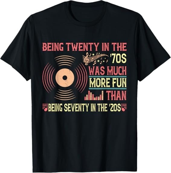 MOST POPULAR! Being twenty in the ’70s was much more ’20s Music T-Shirt
