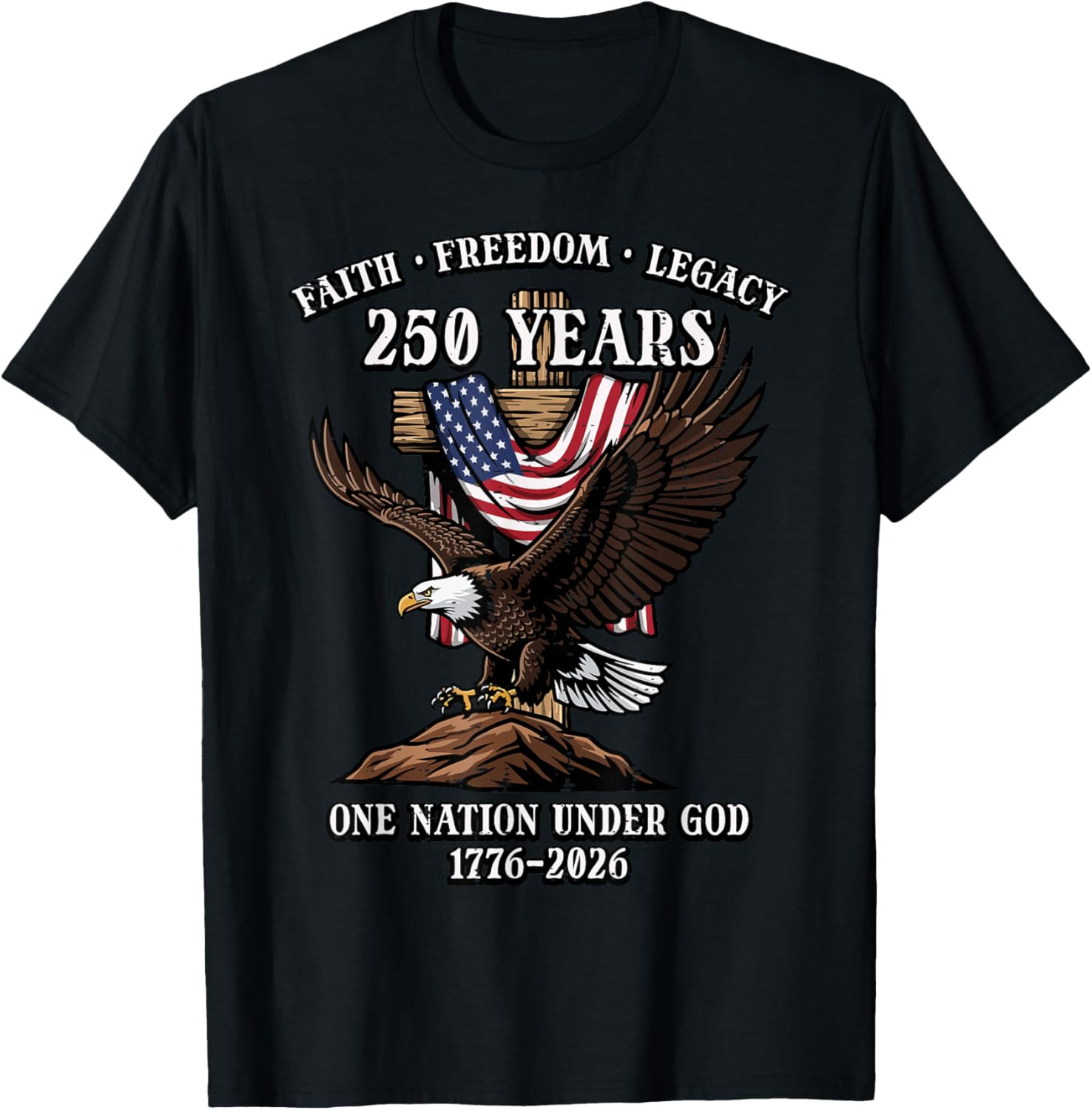 250 Years Faith Freedom Legacy Eagle 250th Anniversary USA T Shirt