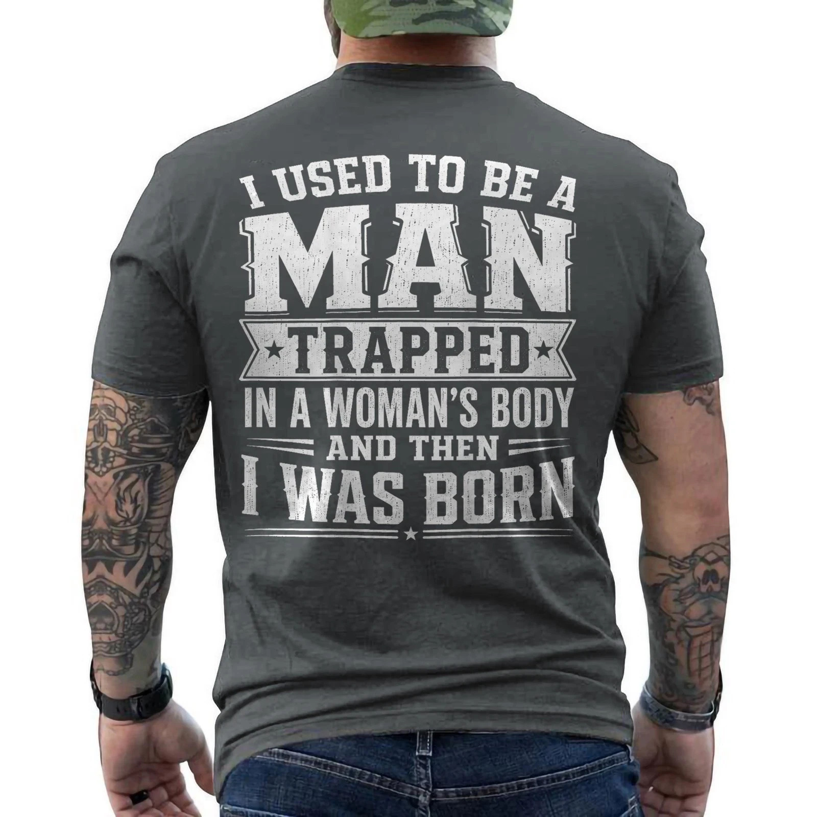 I Used to Be A Man Trapped in A Womans Body Funny ON BACK T-Shirt