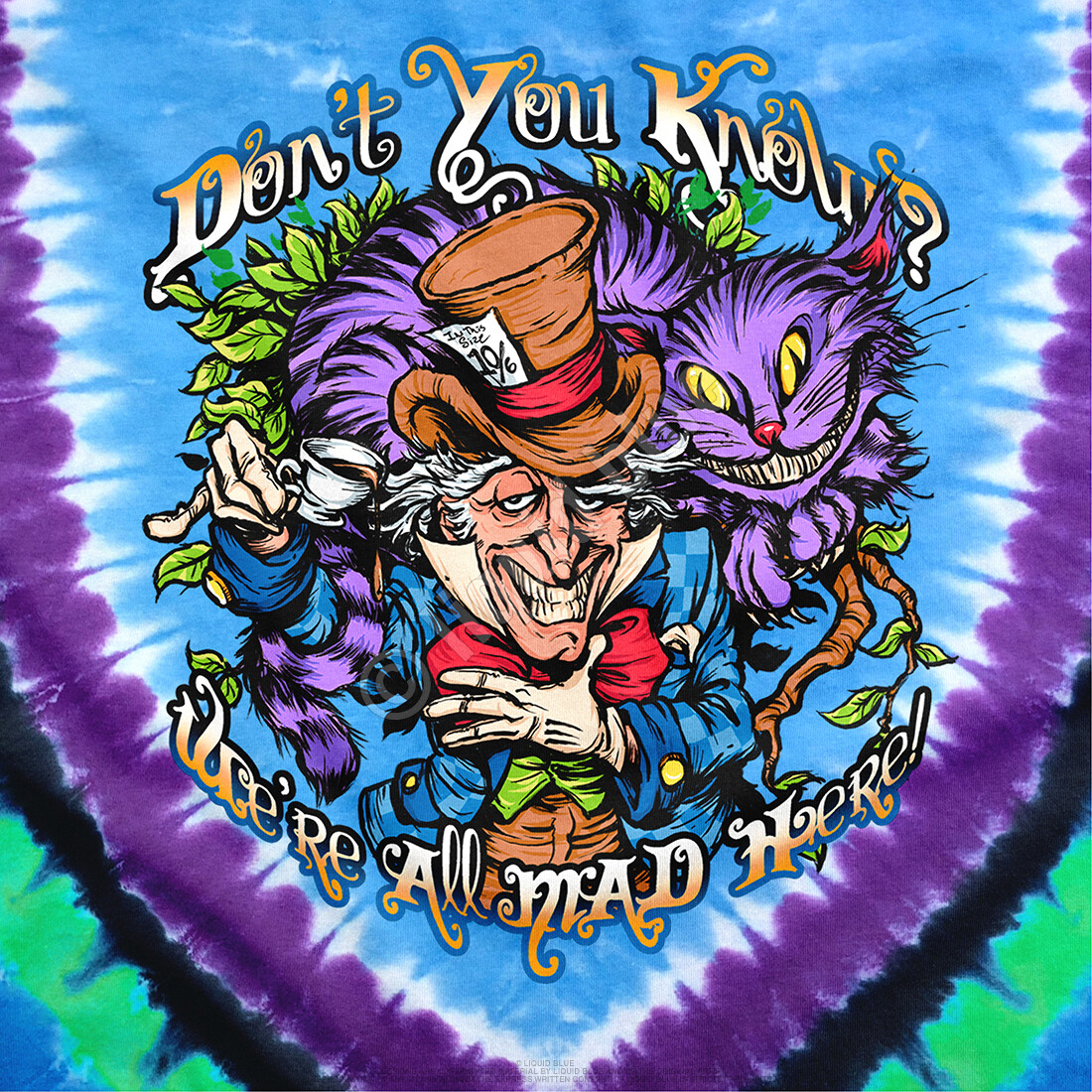 DON’T YOU KNOW-MAD HATTER-ALICE-2 SIDD TIE DYE T-SHIRT- S-M-L-XL-2X Cheshire Cat
