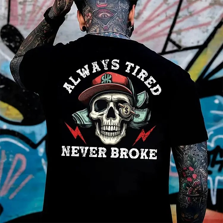 Always Tired Never Broke Print Men’s T-shirt, Top Menswear, Cotton Tee Shirt