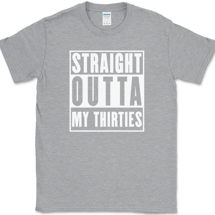 Straight Outta My Thirties T-Shirt Funny 30s Birthday Humor Gift Text Tee