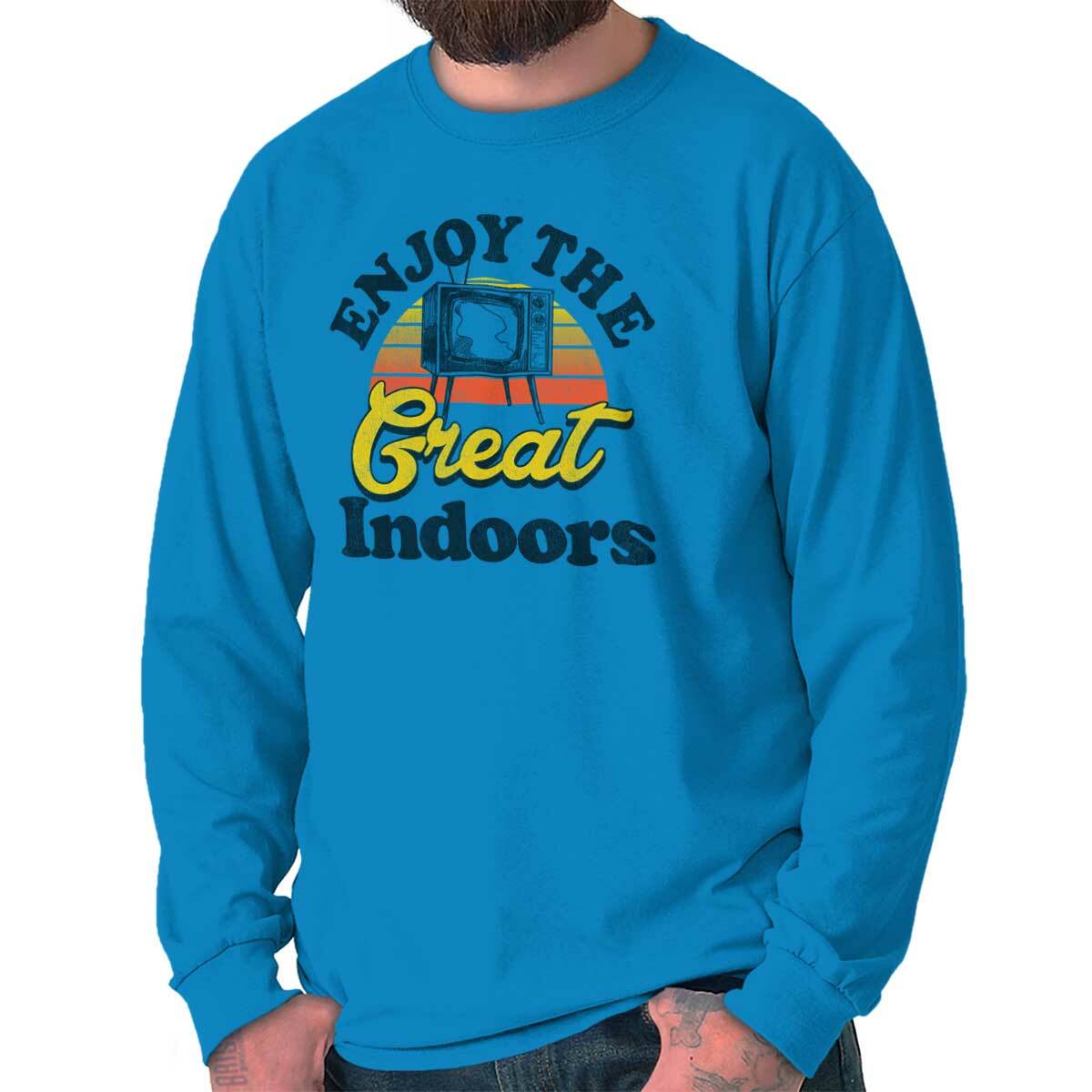 Enjoy The Great Indoors TV Binge Watcher Long Sleeve Crewneck Tee Men Women