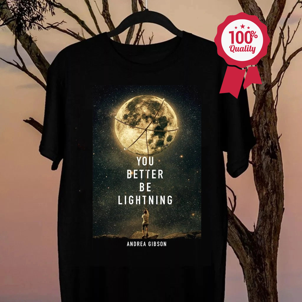You Better Be Lightning Gibson, Andrea T- Shirt