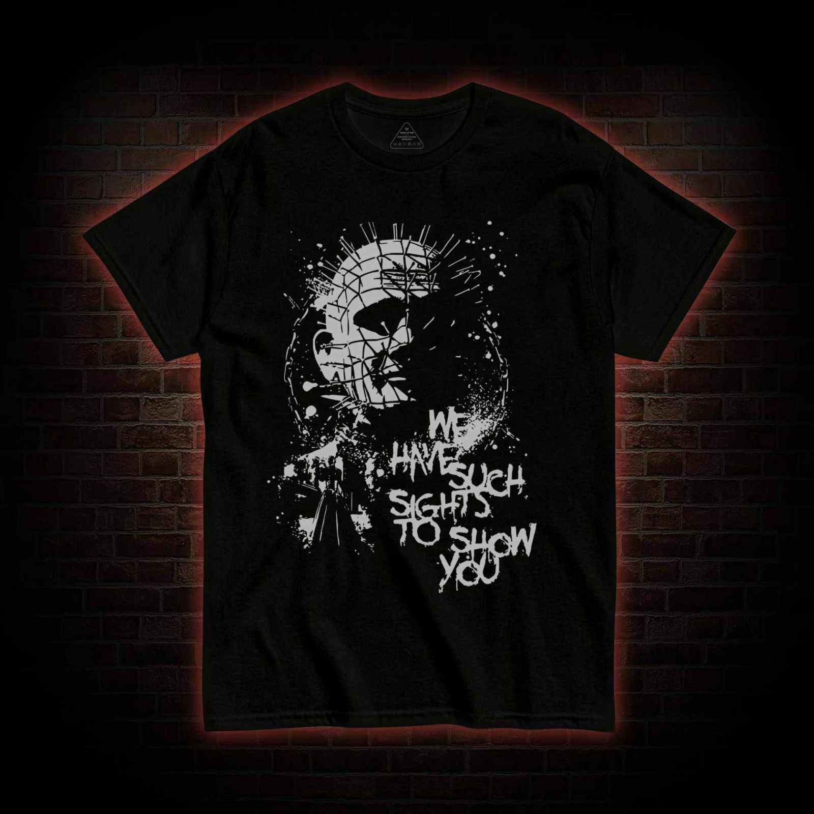 Sights to Show You T-Shirt | Hellraiser Horror Movie Quote Tee Unisex Tee