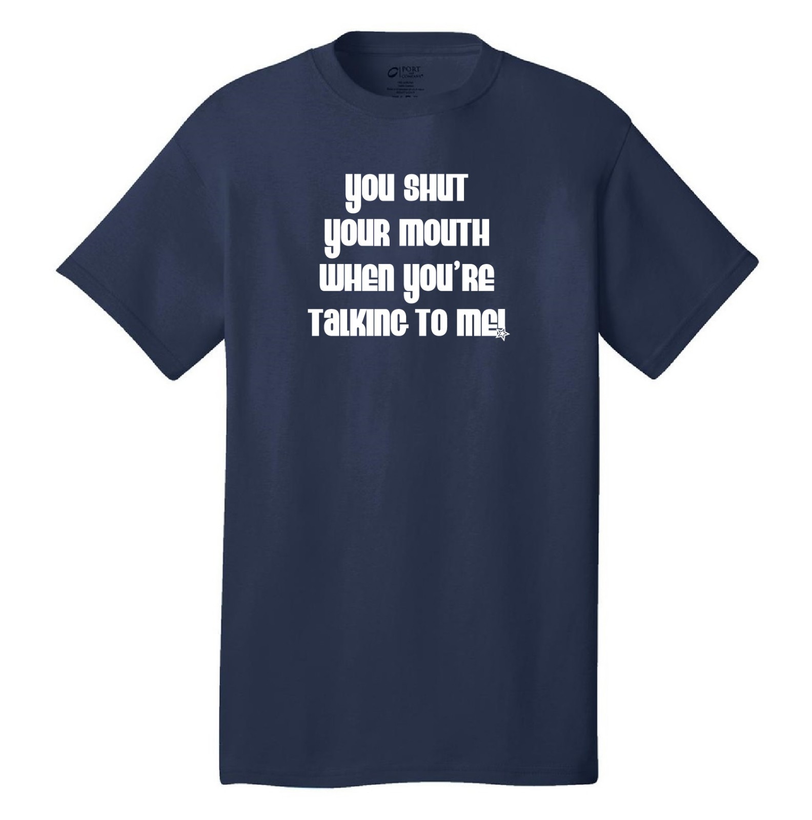 You shut your mouth when you’re talking to me cool funny t-shirt wedding crasher