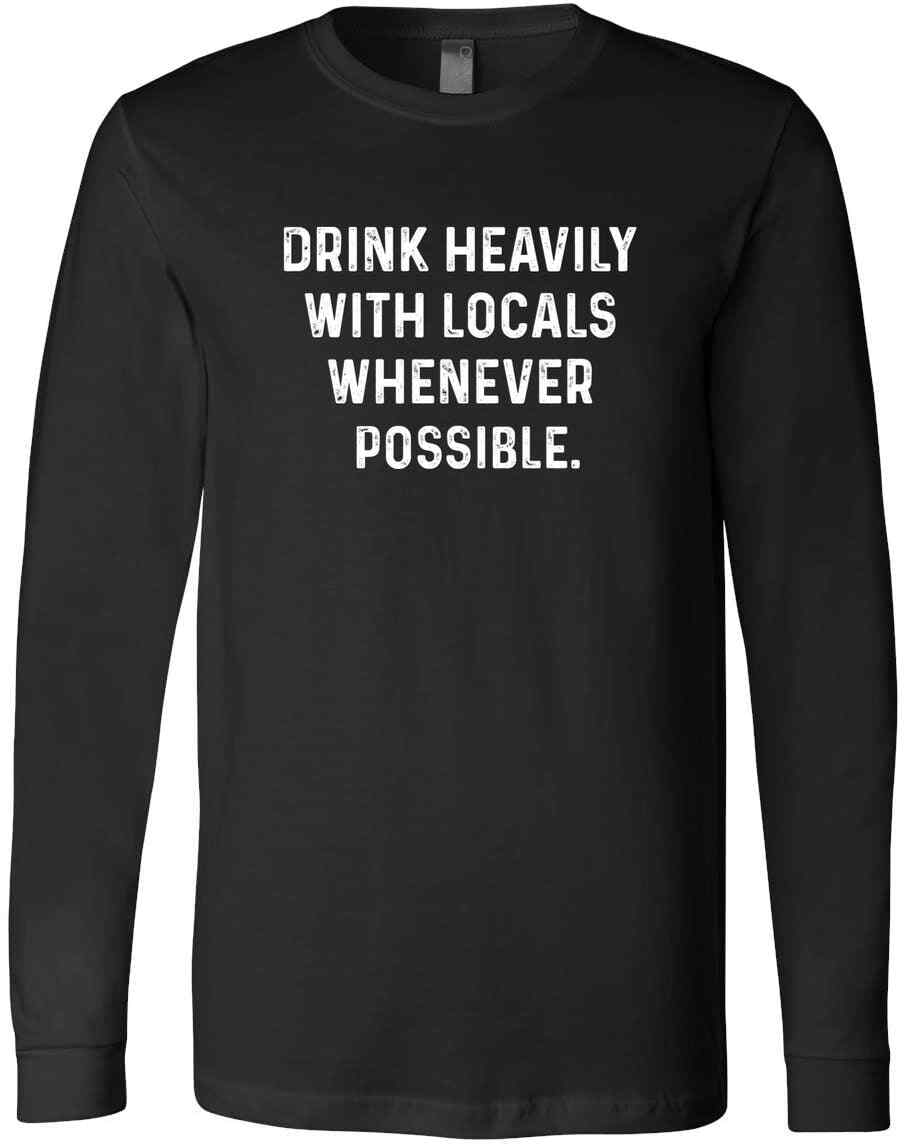 Anthony Bourdain Quote Drink Heavily With Locals Whenever Possible T-Shirt
