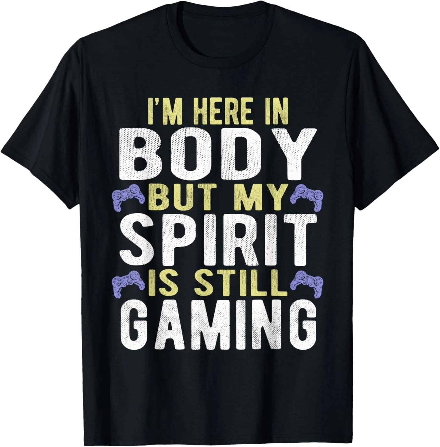 Body Spirit Gaming Quote Size S – 5XL Gift For Friends