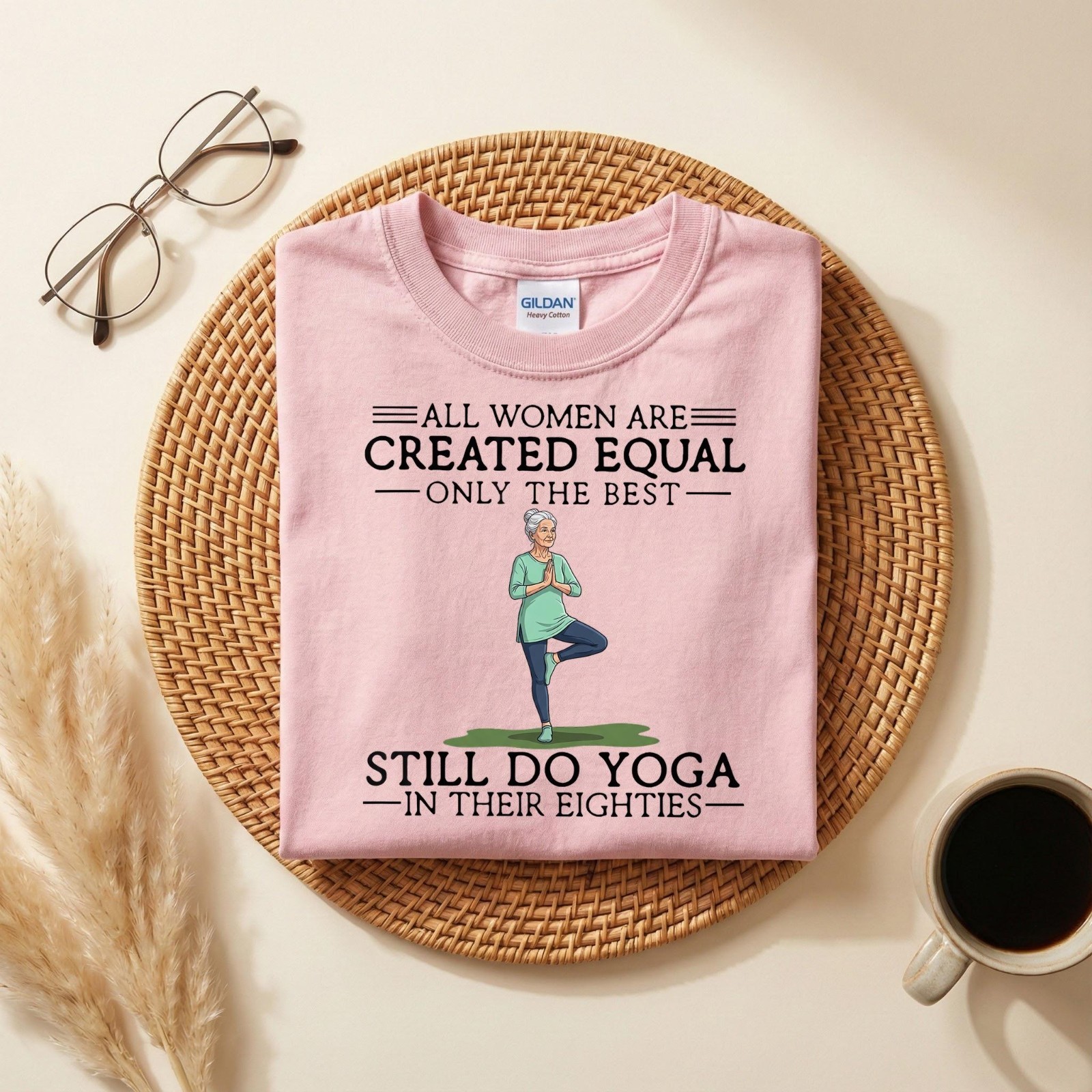All Women Are Created Equal Yoga, Still Do Yoga in Their Eighties Tee T-Shirt