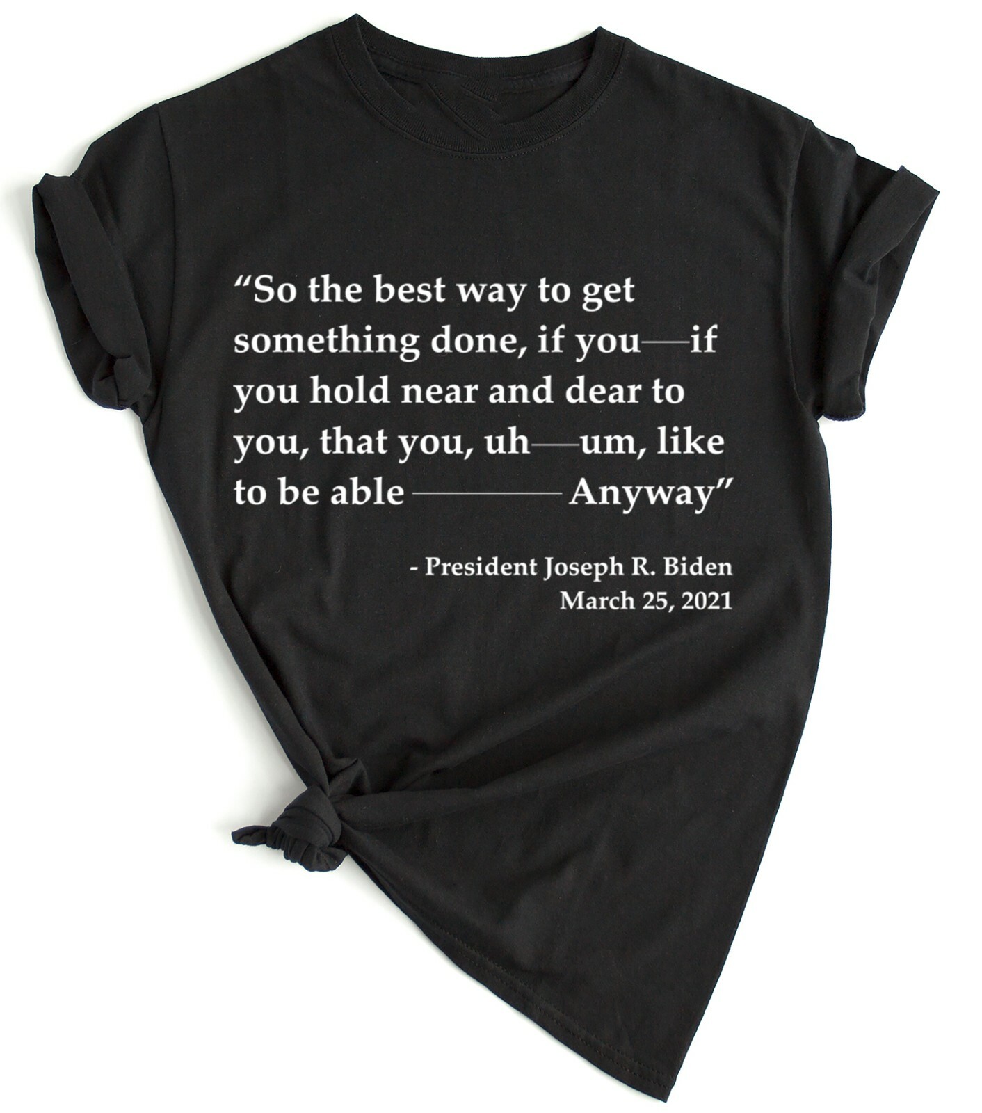 Joe Biden Funny Quote T-shirt Trump 2024 Political T Shirts Funny Biden Shirts