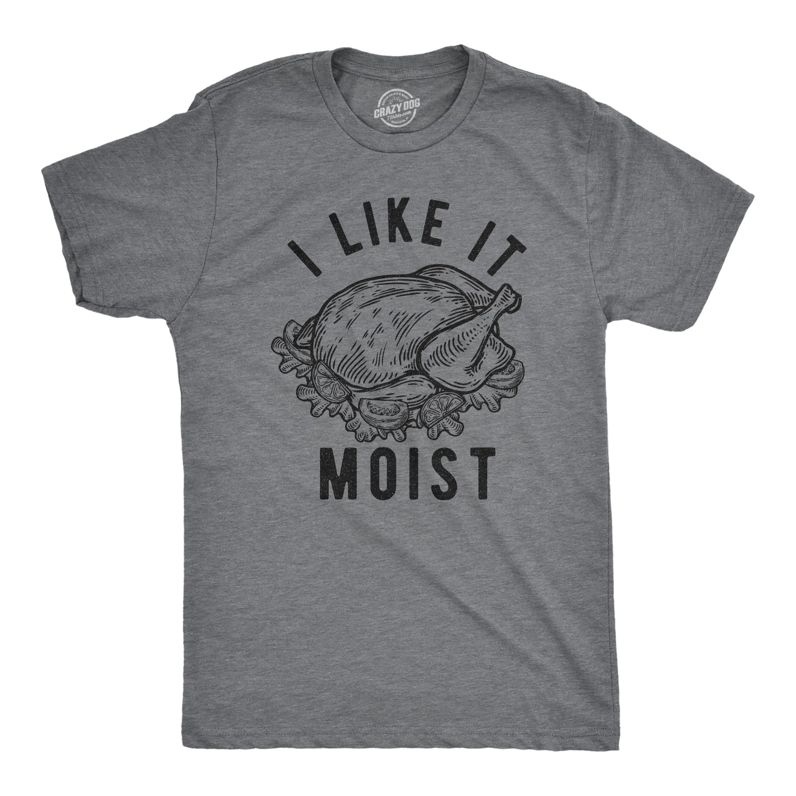 Mens I Like It Moist T Shirt Funny Thanksgiving Turkey Dinner Graphic Novelty