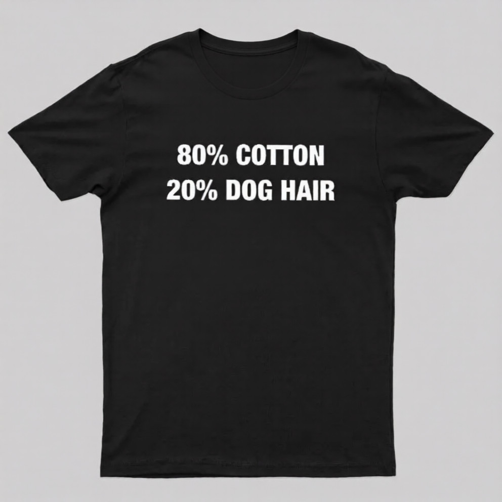 80 Cotton 20 Dog Hair Funny Gift For Cat Mom Cat Dad T-Shirt