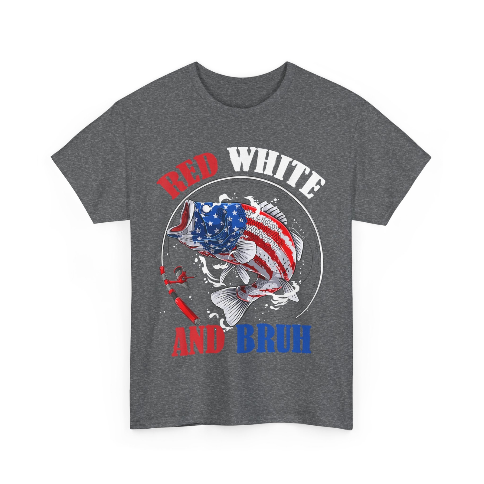 Red White and Bruh 4th of July Fish Fishing Women Men Patriotic T-Shirt