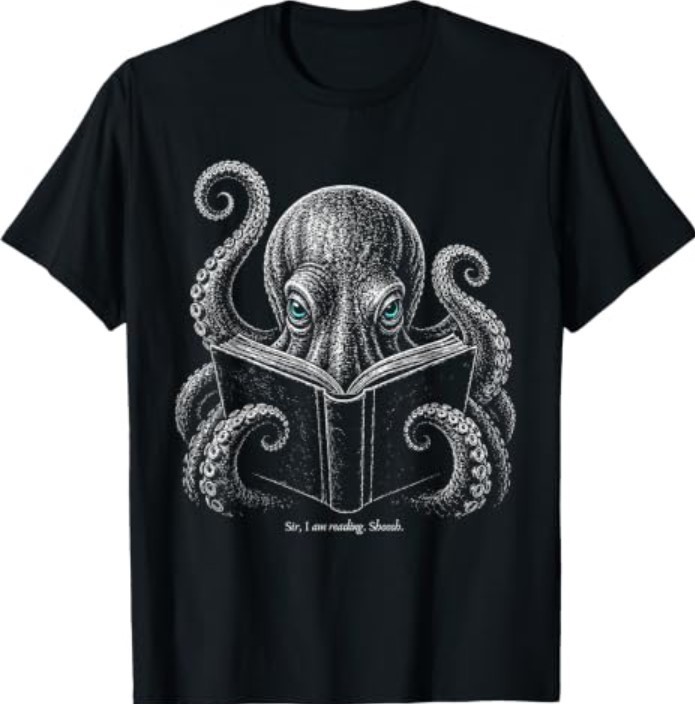 Sir I Am Reading Shoosh Octopus Book Lover Reader T-Shirt
