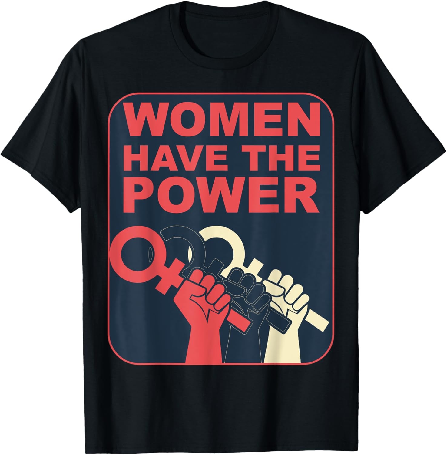 Women have the power, female movement support T-Shirt