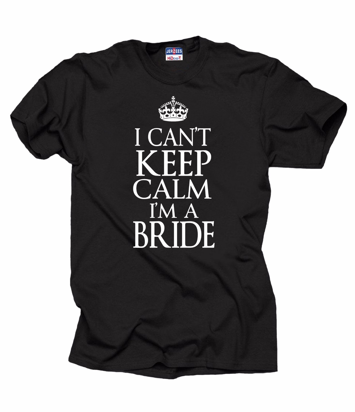 Wedding T-Shirt I Can’t Keep Calm I Am A Bride Tee Shirt Bachelorette Party