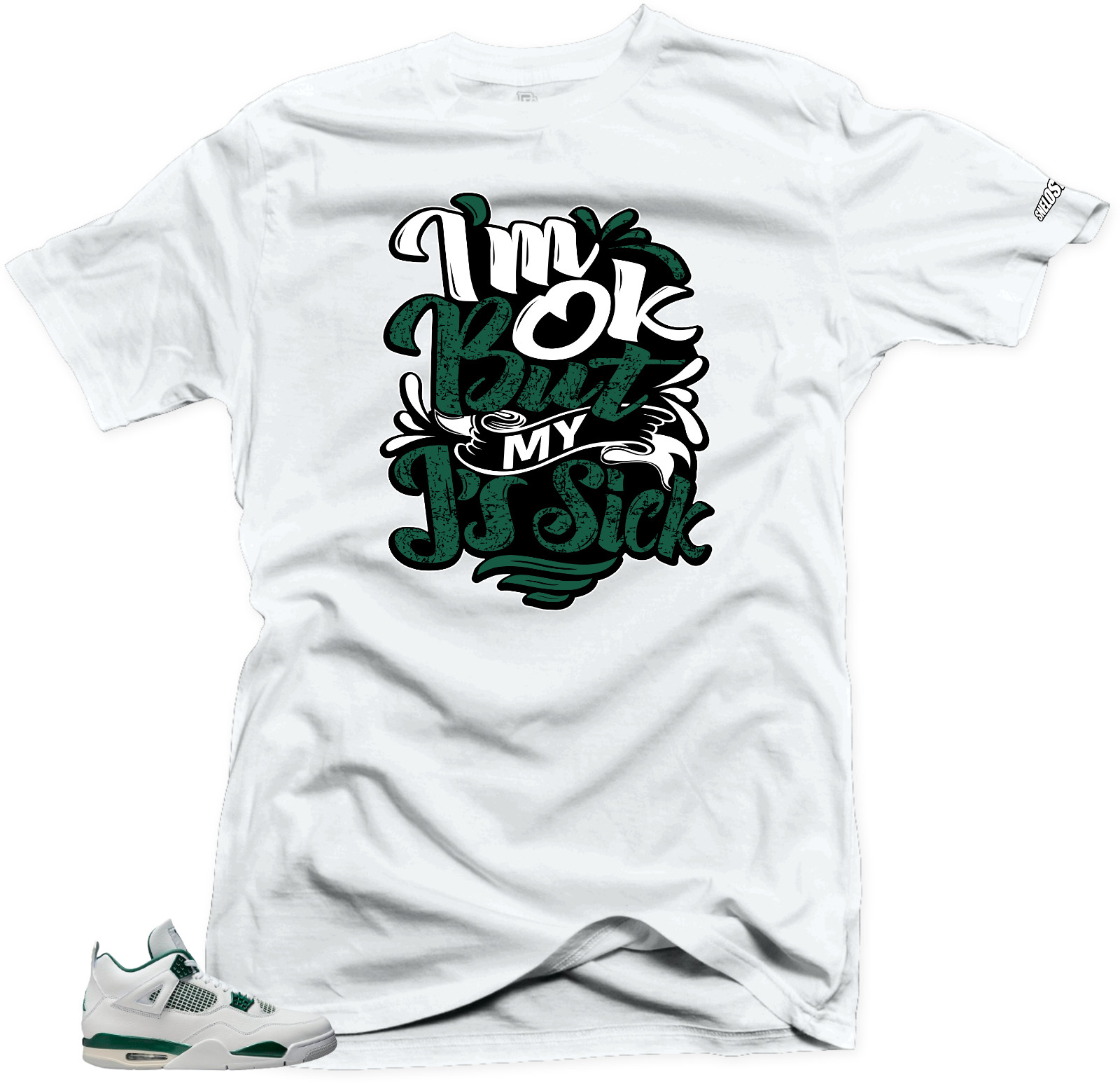 Shirt To Match Jordan Retro 4 Oxidized. Sick Js (Green) White Match Tees