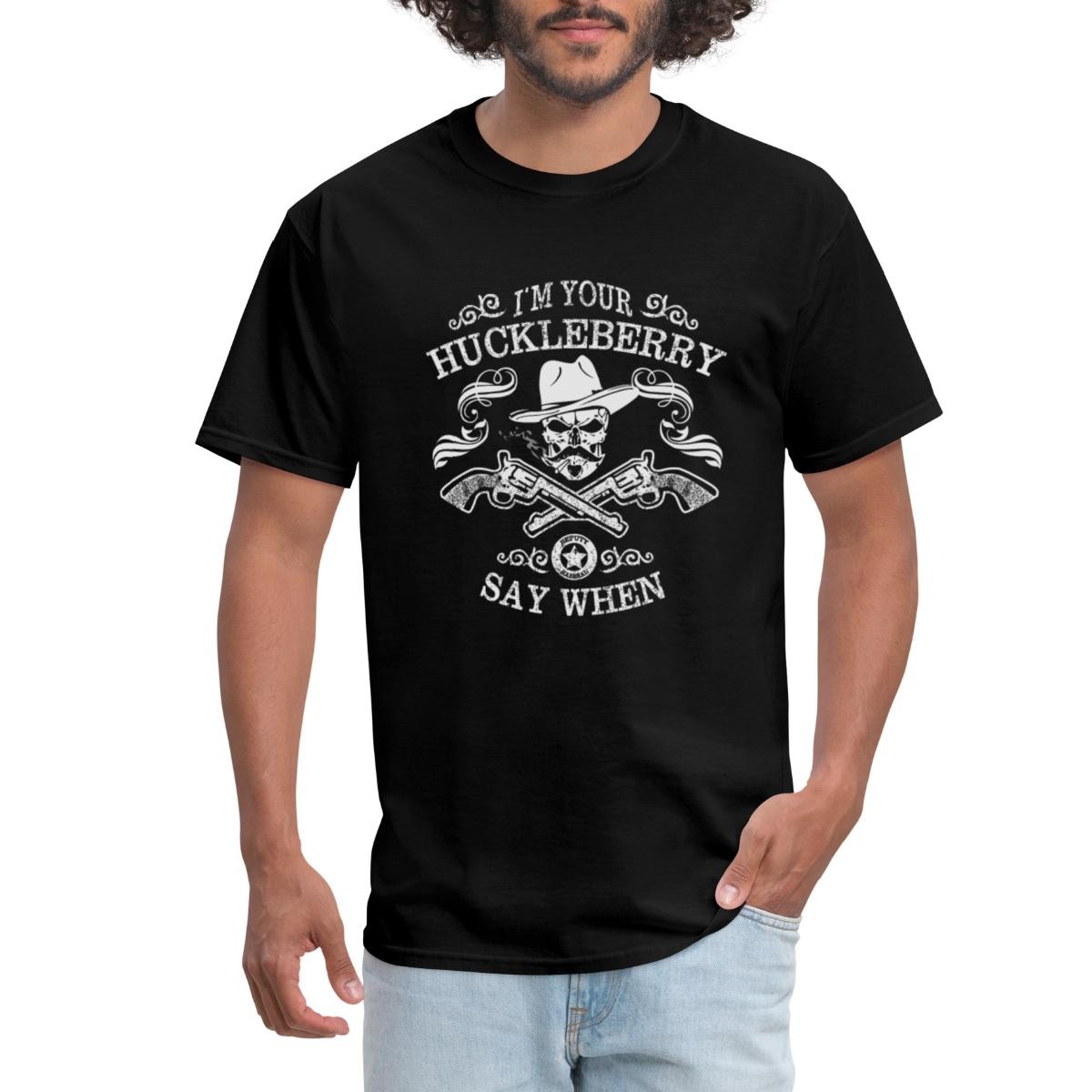 I’m Your Huckleberry Say When Men’s T-Shirt