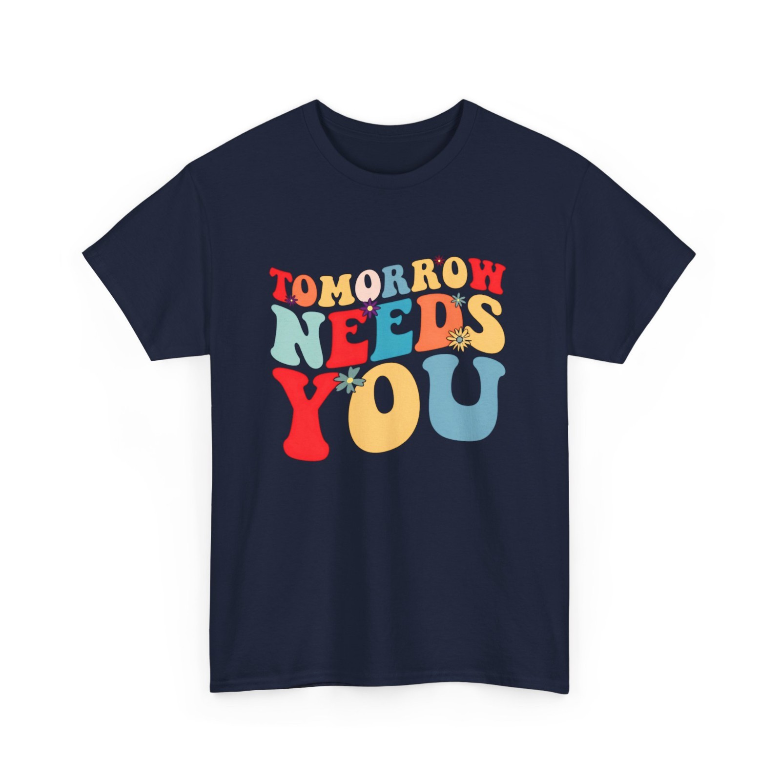 Tomorrow Needs You Mental Health Awareness You Matter T-Shirt