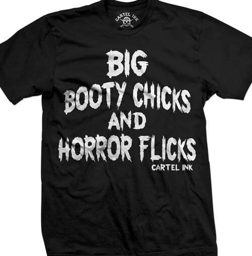 Big Booty Chicks and Horror Flicks by Cartel Ink