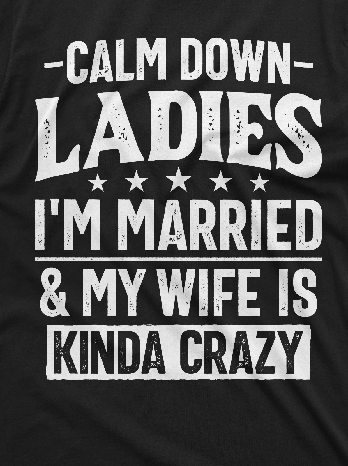 Men’s Funny Calm Down Ladies T-shirt Anniversary Marriage gift crazy wife tshirt