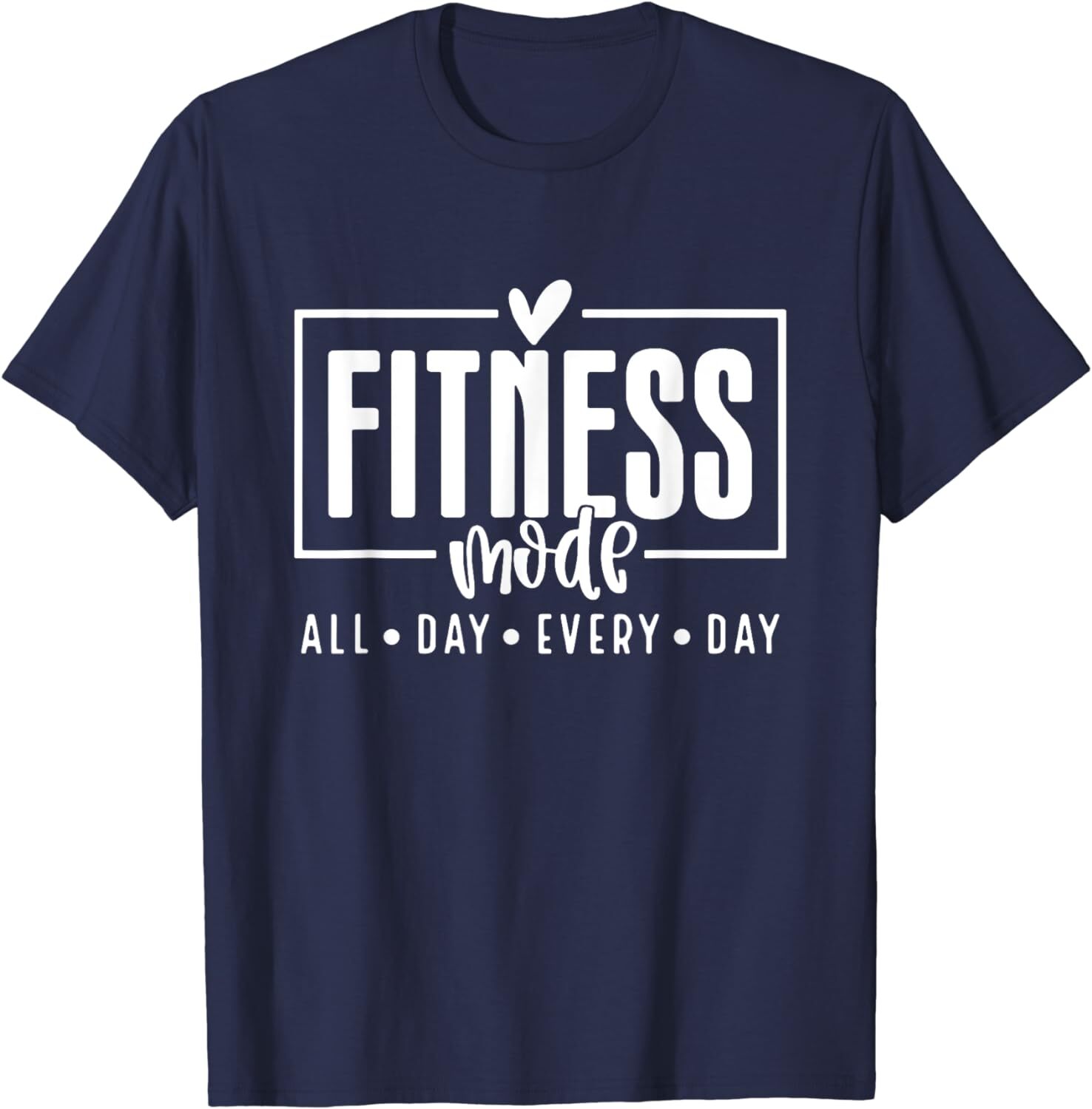 Fitness Mode All Day Every Day Mom Lover Unisex T-Shirt