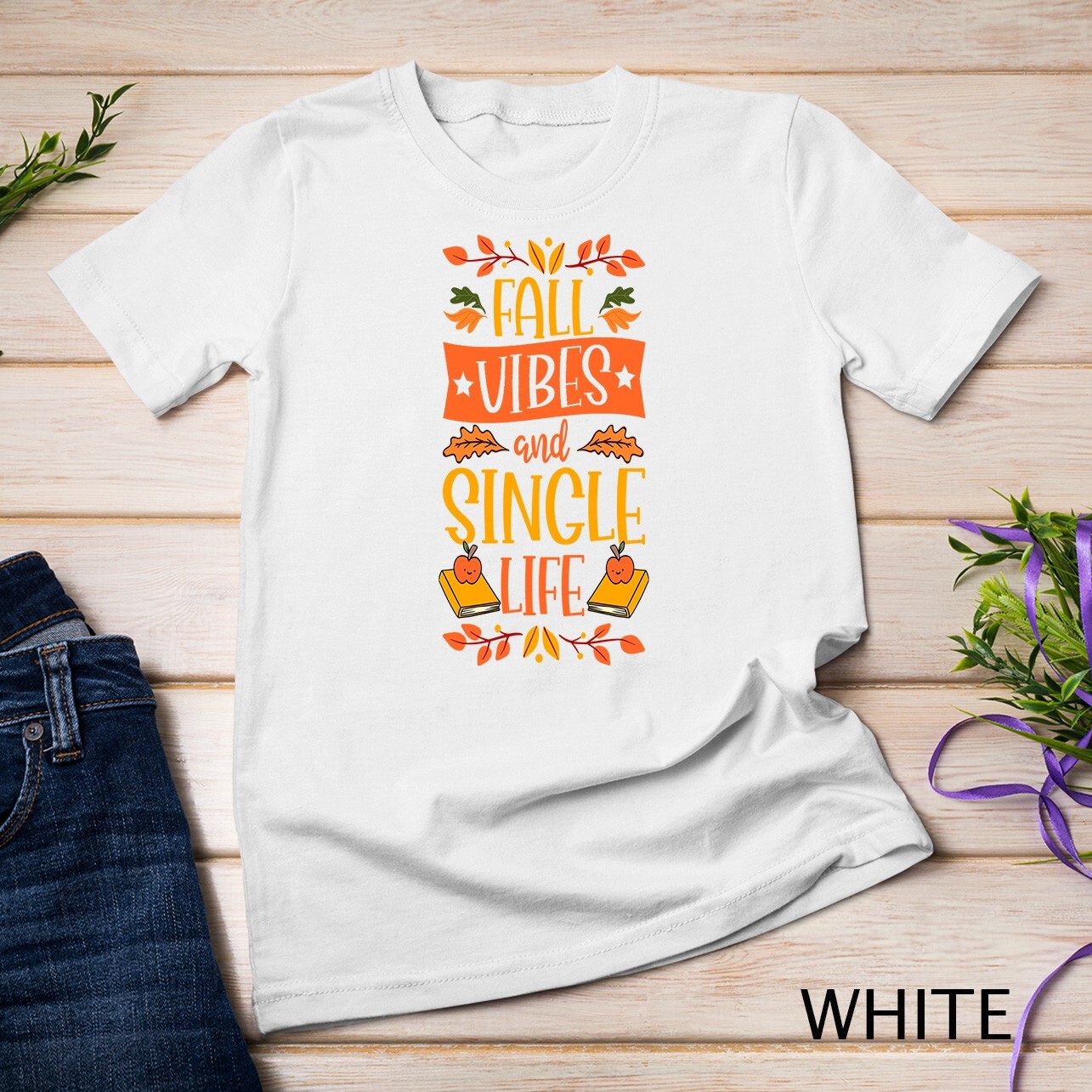 Fall Vibes And Single Life Thanksgiving Autumn Leaves Unisex T-shirt