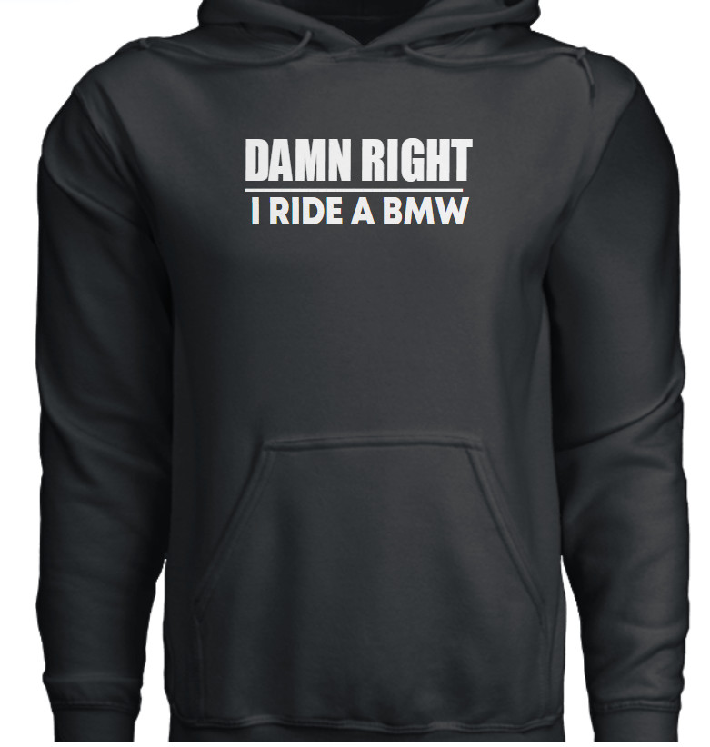 DAMN RIGHT I RIDE BMW MOTORCYCLE Hoodie S to 2XL GIFT Track