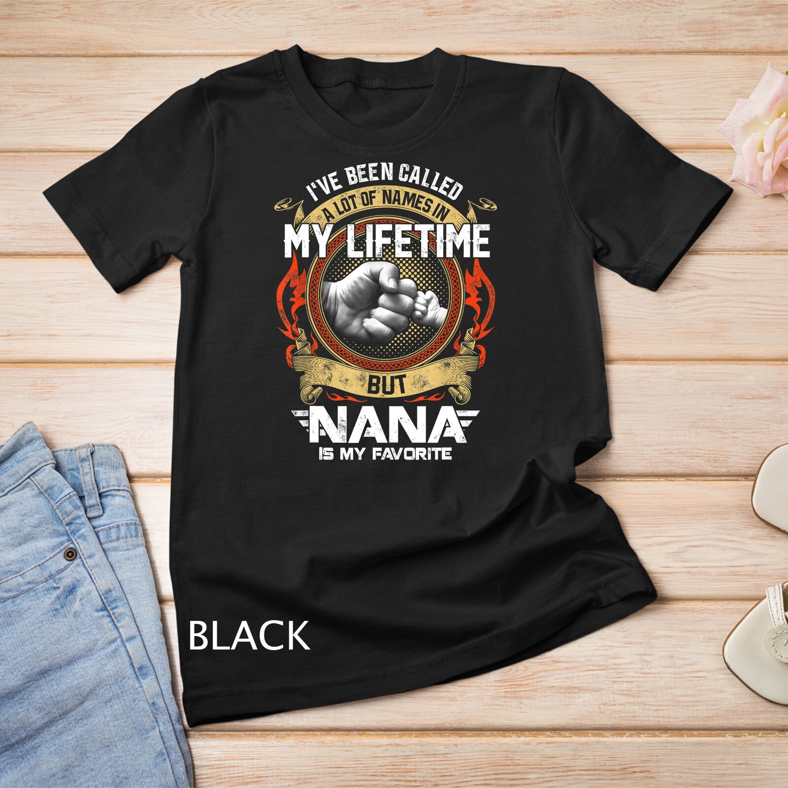 I’ve Been Called Lot Of Name But Nana Is My Favorite T-Shirt Unisex T-shirt