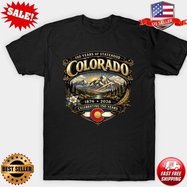 150 Years Of Statehood Colorado 1876 2026 Celebrating 150 Years T-Shirt S-5XL