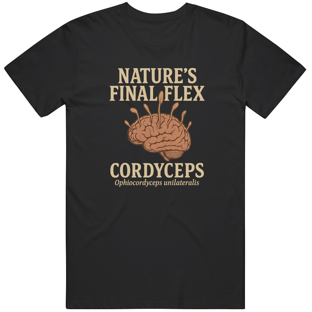 Fun Cordyceps Nature’s Final Flex The Last of us Tv Show Gift Idea T Shirt
