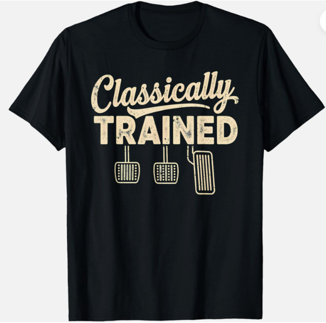 Classically Trained Manual Car Pedals Driving Humor Unisex T-Shirt