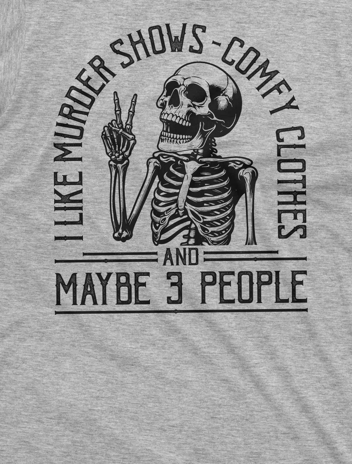I Like Murder Shows Comfy Clothes And Maybe Like 3 People Funny Halloween shirt