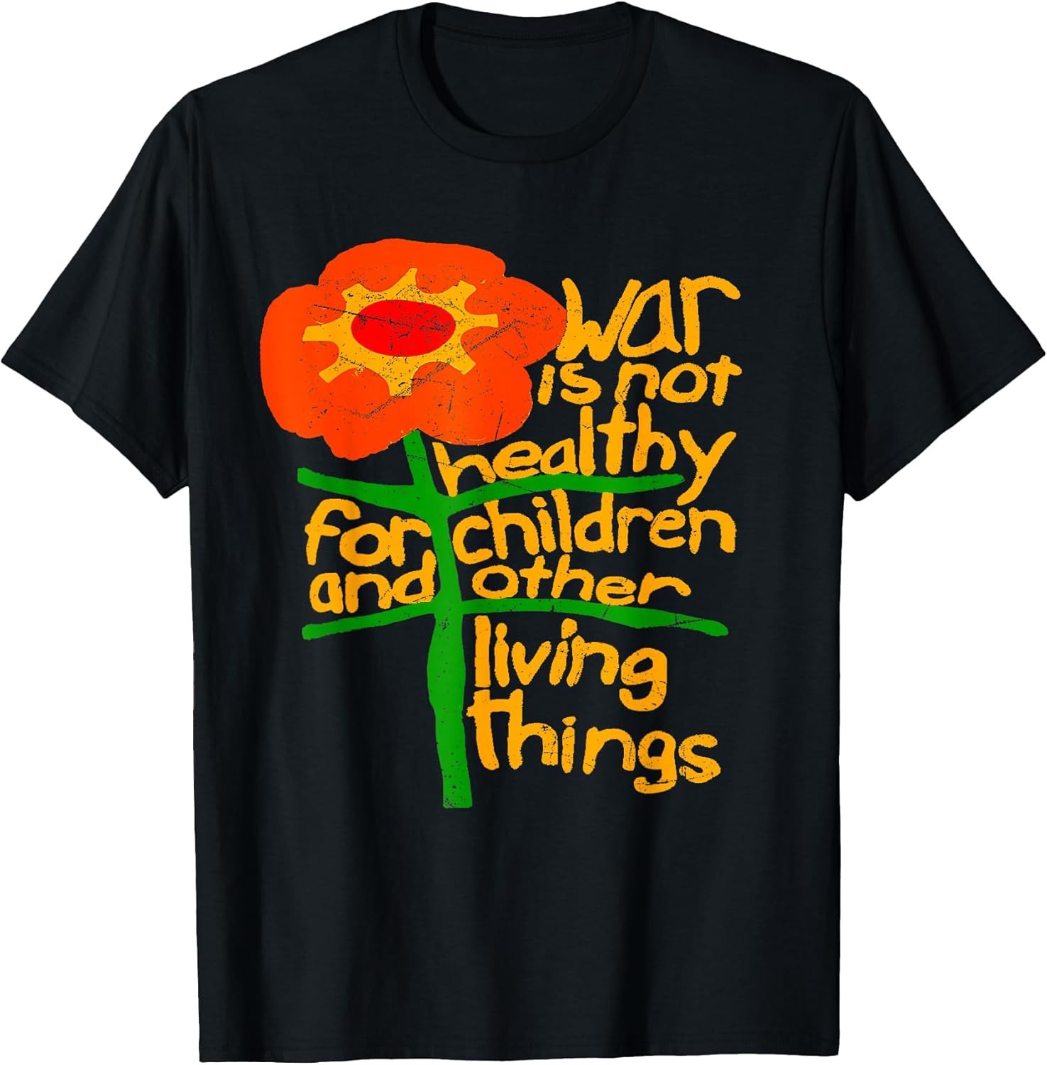 NEW War is Not Healthy for Children and Other Living Thing T-Shirt – MADE IN USA