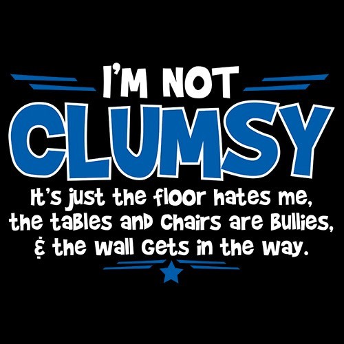 I’m Not Clumsy It’s Just The Floor Sarcastic Humor Graphic Novelty Funny T Shirt