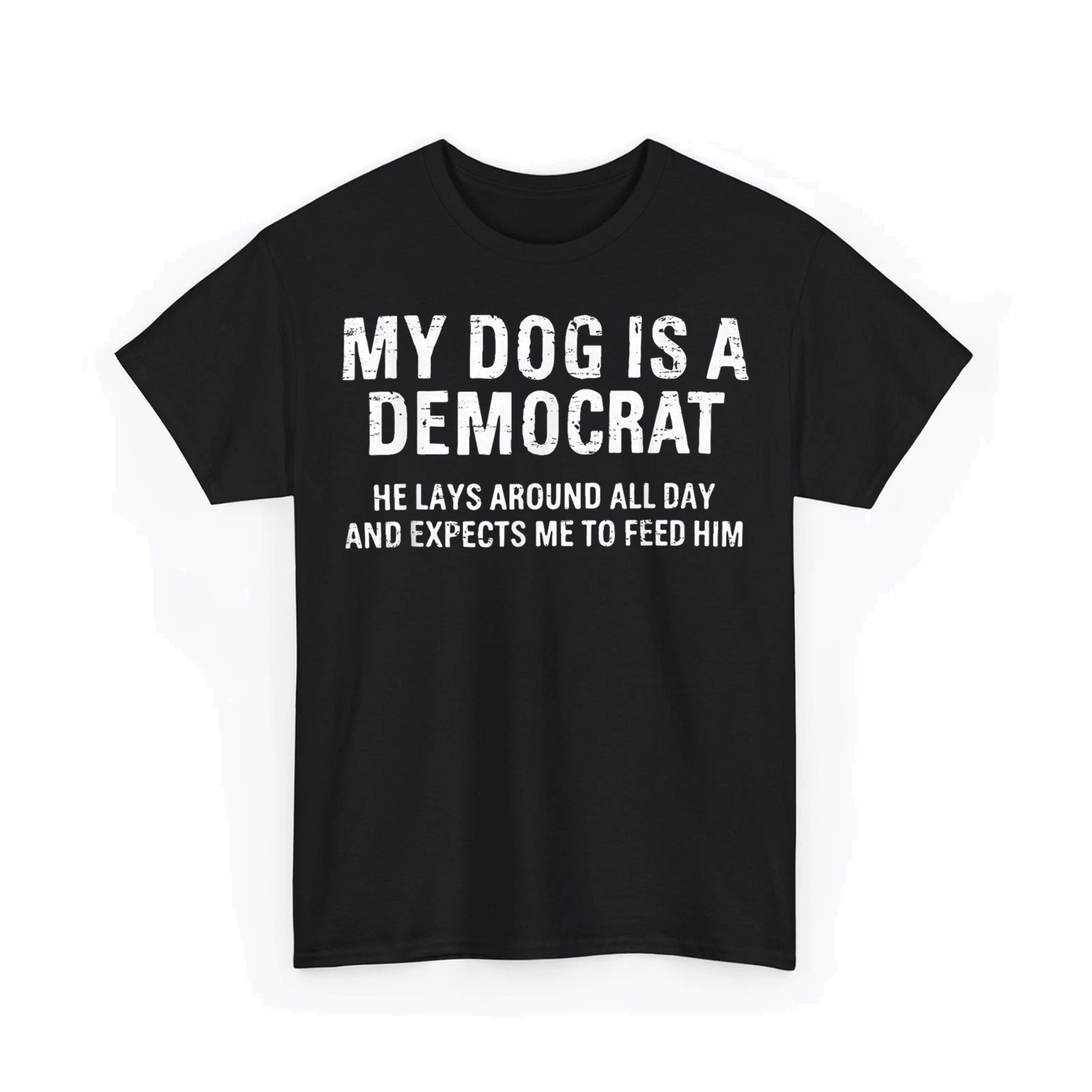 Funny Retro My Dog is A Democrat He Lays Around All Day Unisex T-Shirt