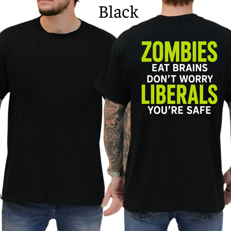 Zombies Eat Brains Don’t Worry Liberals T-Shirt, Funny Graphics Shirt, Funny Rep