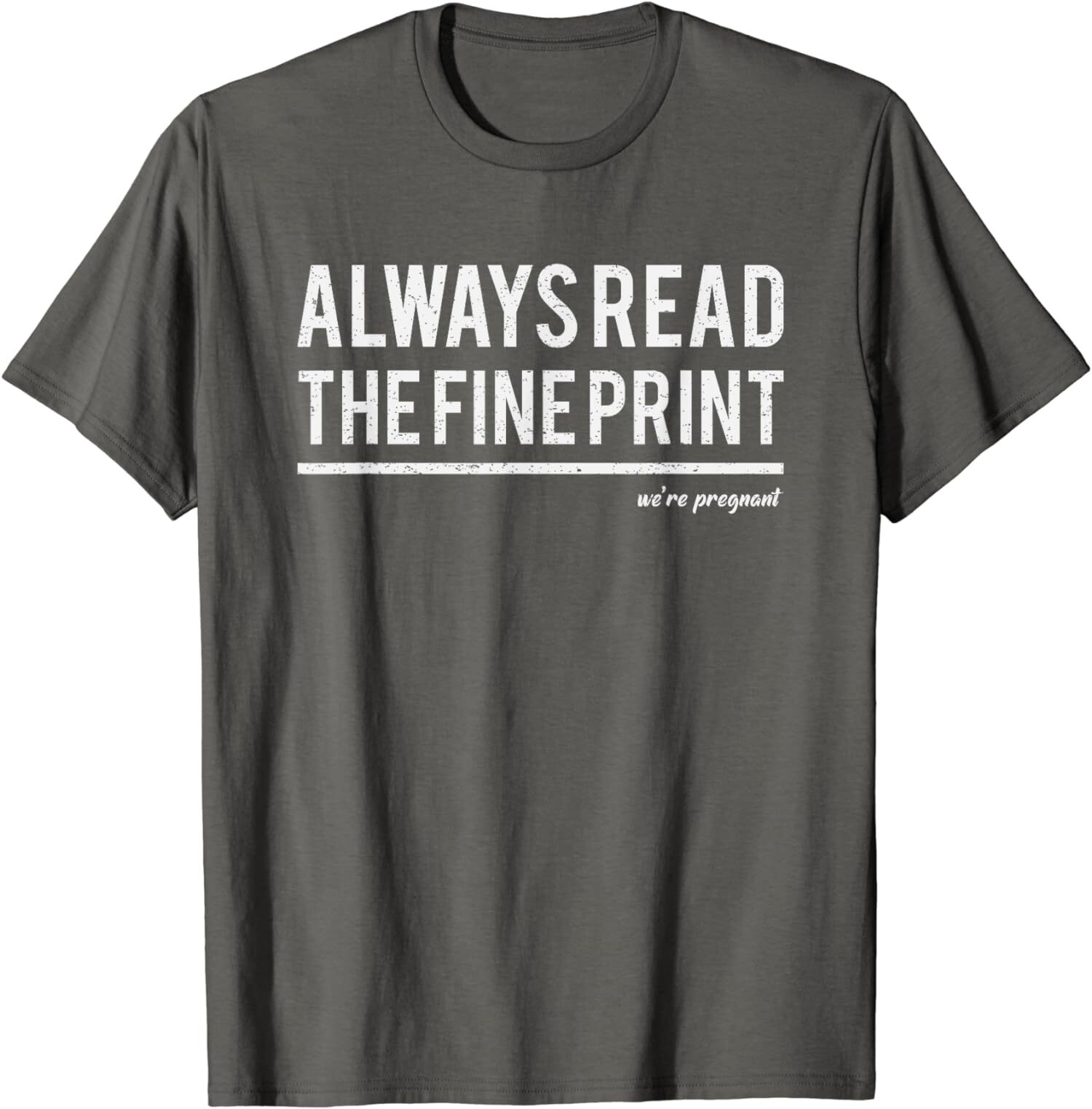 Always Read Fine Print We’re Pregnant Reveal Unisex T-Shirt