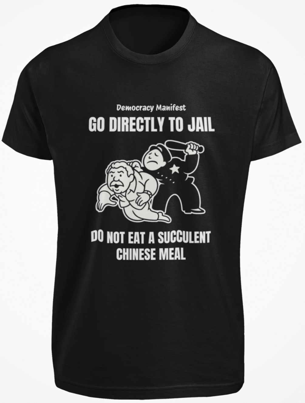 Democracy Manifest Go Directly To Jail Succulent Chinese Meal T SHIRT MEME TEE