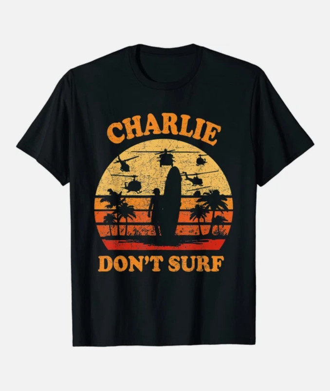 Charlie Don’t Surf Military Vietnam War Surf Ops T-Shirt Size S-5XL