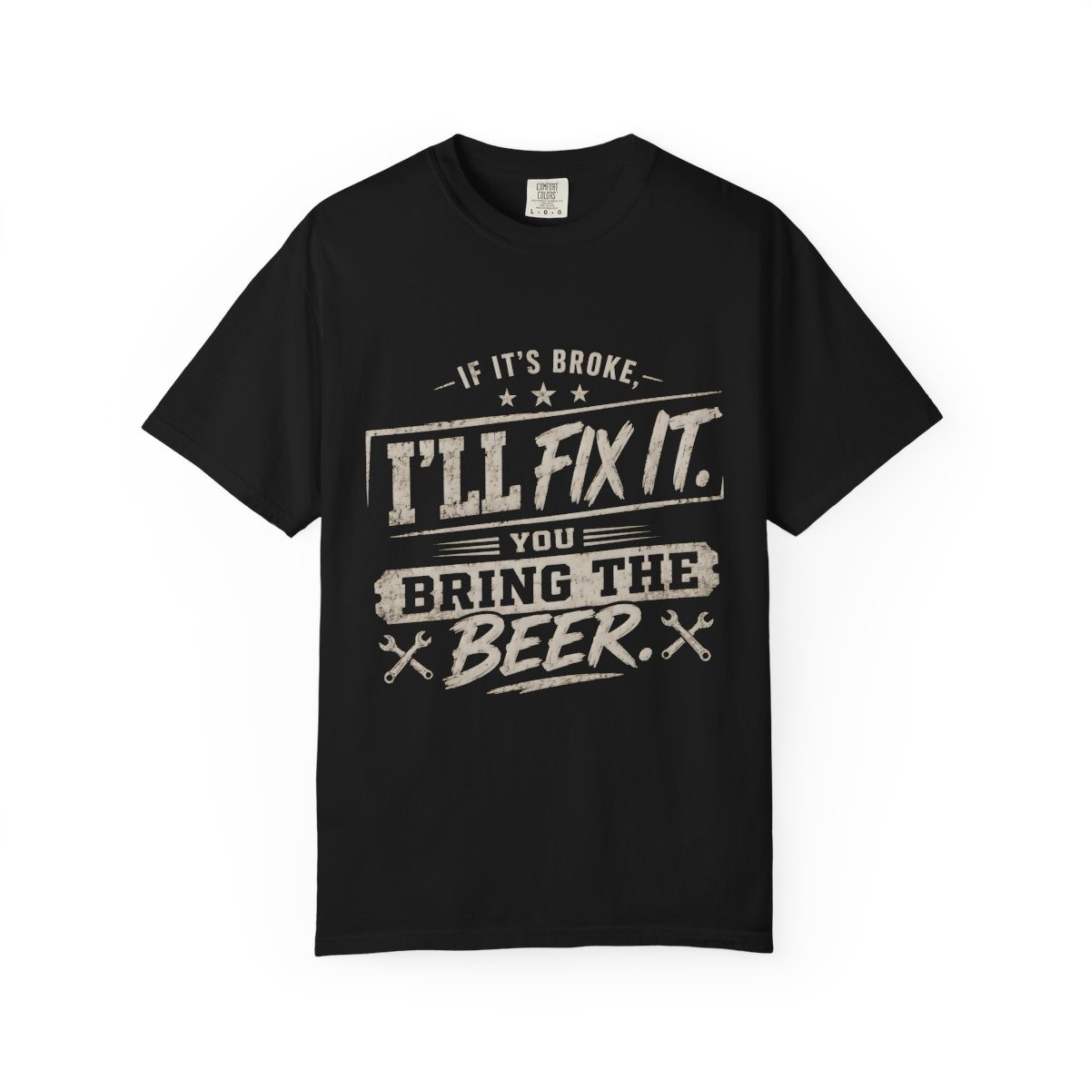 If It Is Broke I Will Fix It Beer Humor Unisex Garment-Dyed T-Shirt