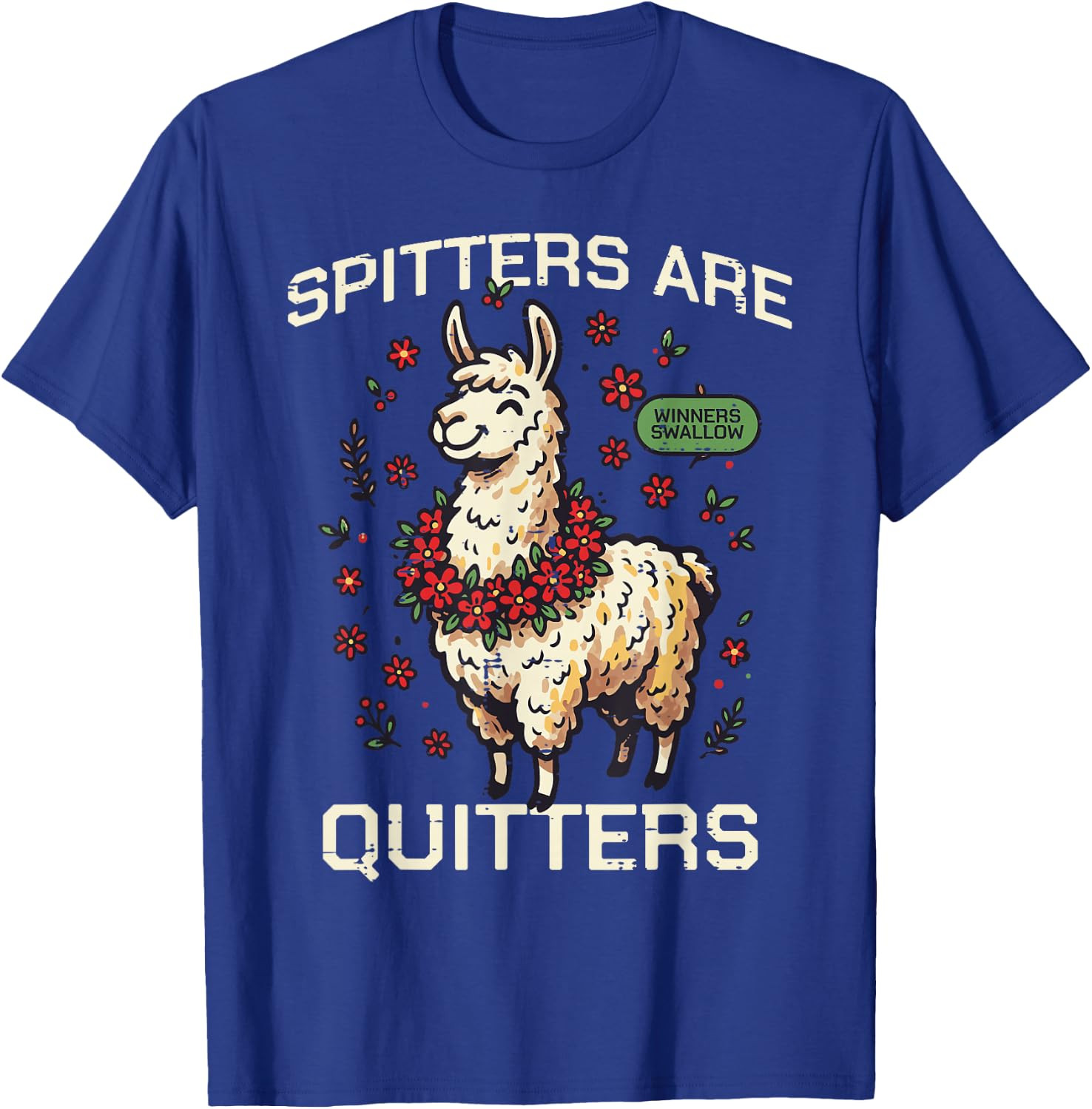 Spitters are Quitters Llama Funny Inappropriate Women Men T-Shirt