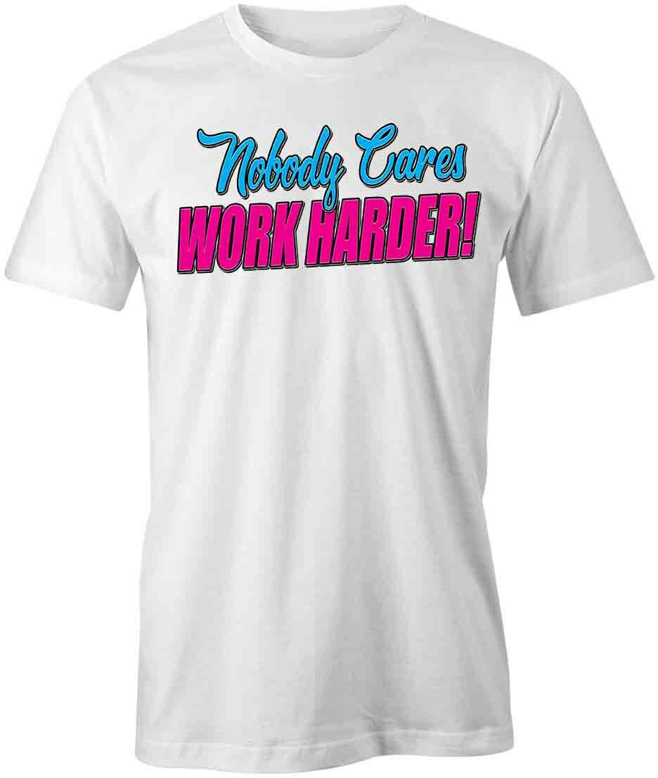 NOBODY CARES WORK HARDER TShirt Tee Short-Sleeved Cotton CLOTHING S1WCA601