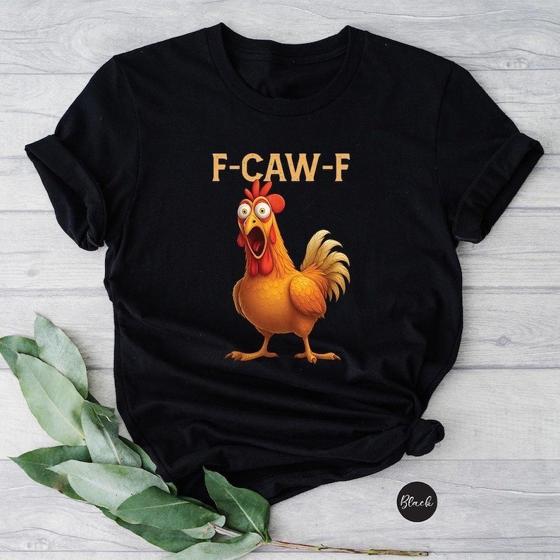 Funny F-Caw-F Rooster Meme Funny Graphic Shirt S-5XL Q8745
