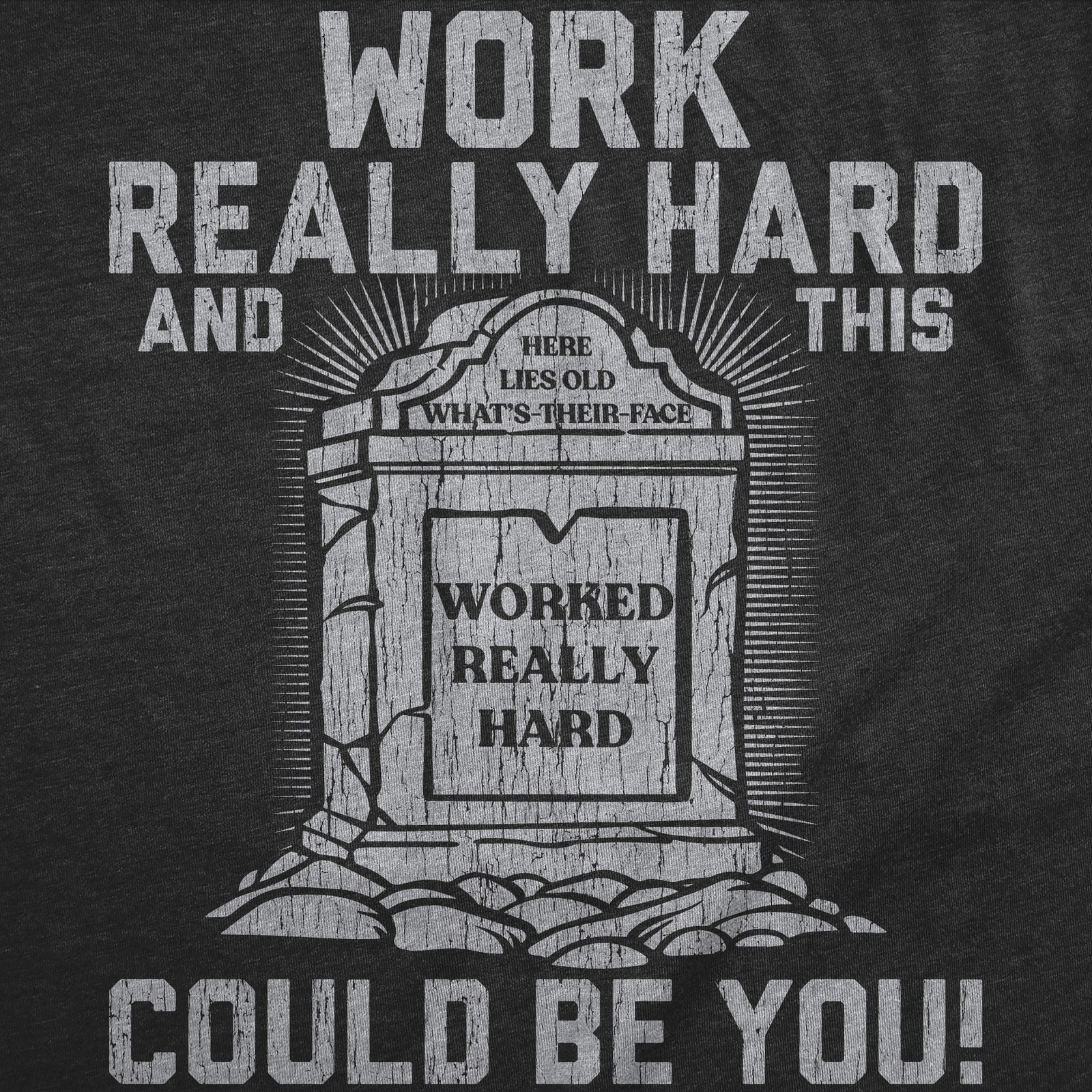 Mens Funny T Shirts Work Really Hard and This Could Be You Sarcastic Grave