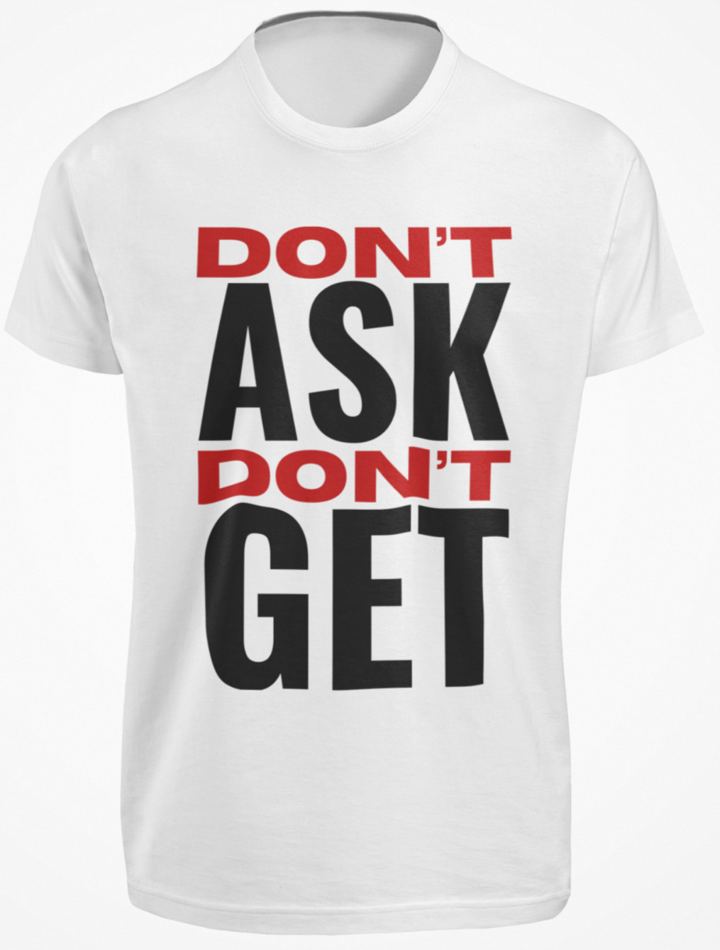 Don’t Ask Don’t Get SHIRT Funny Platonic TV Series Seth Rogan Motivational Quote
