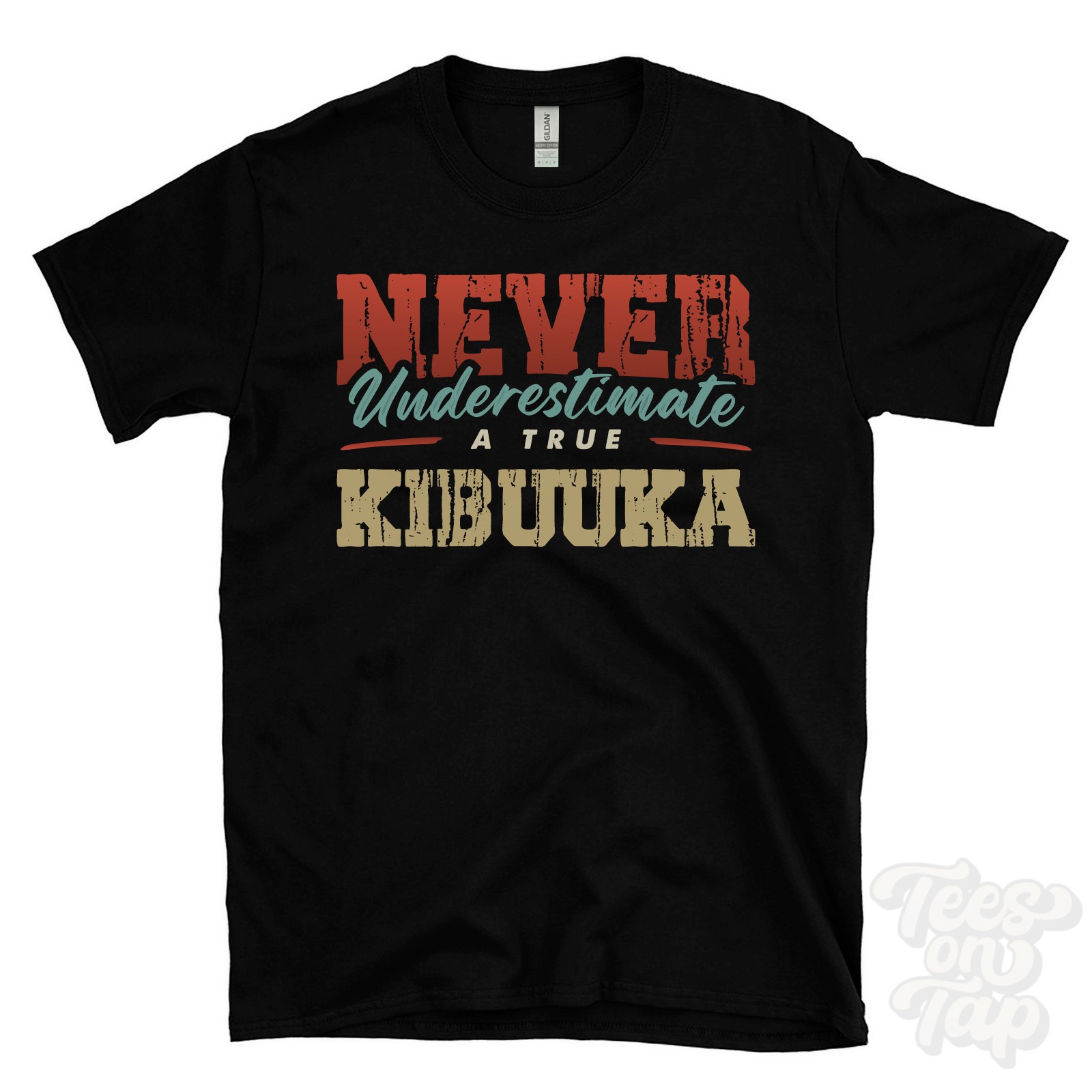 NEVER UNDERESTIMATE A TRUE KIBUUKA T-SHIRT – Wear Your Name Proudly