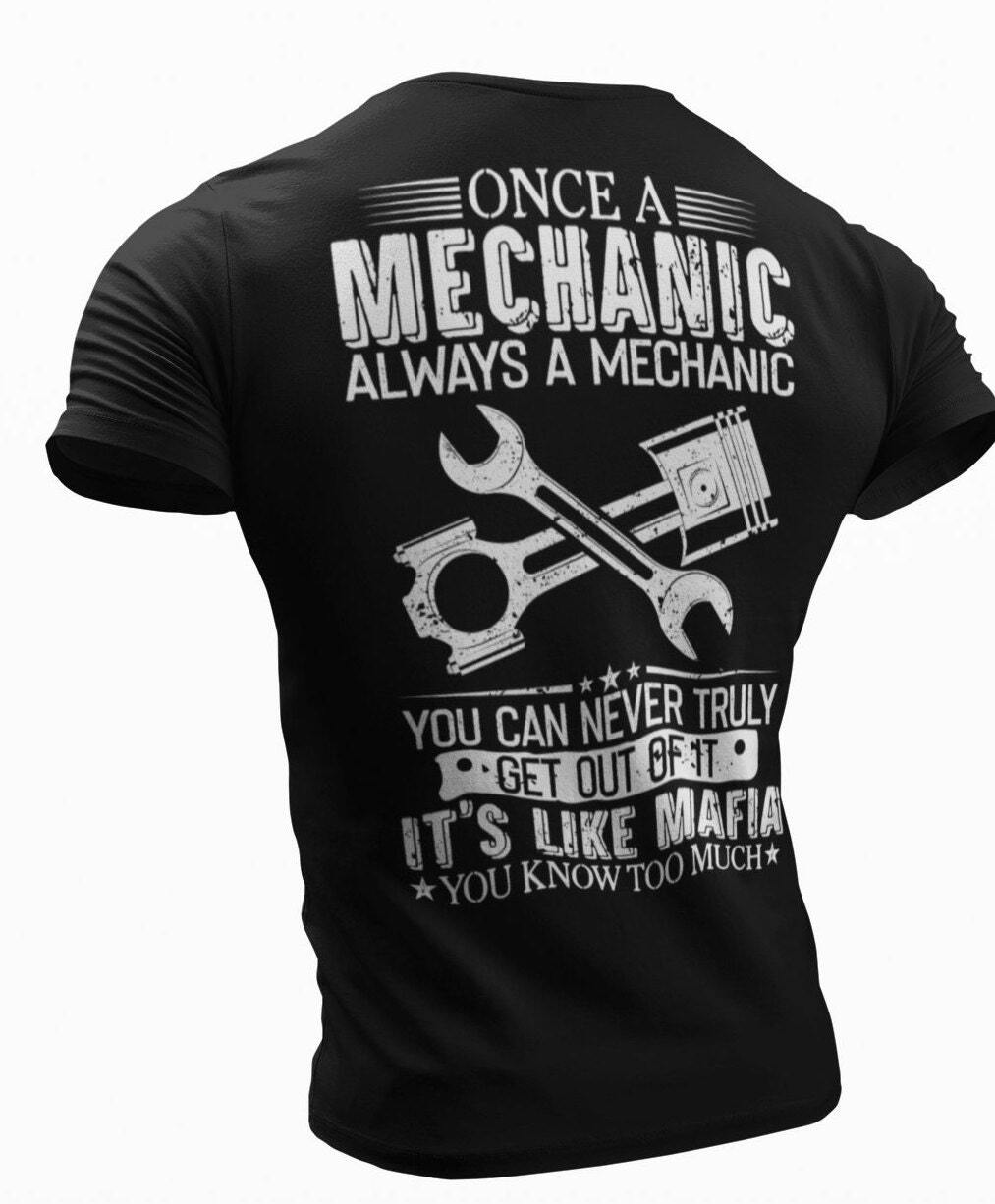 Funny Mechanic Once A Mechanic Always A Mechanic T-shirt Mechanic Mafia Humor