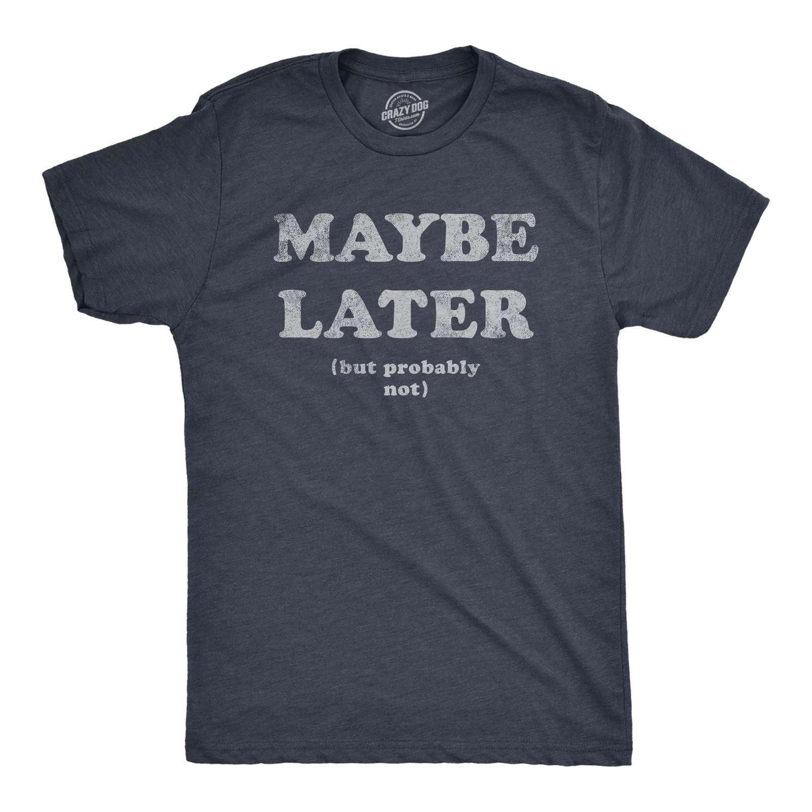 Mens Maybe Later But Probably Not T Shirt Funny Procrastination Joke Tee For