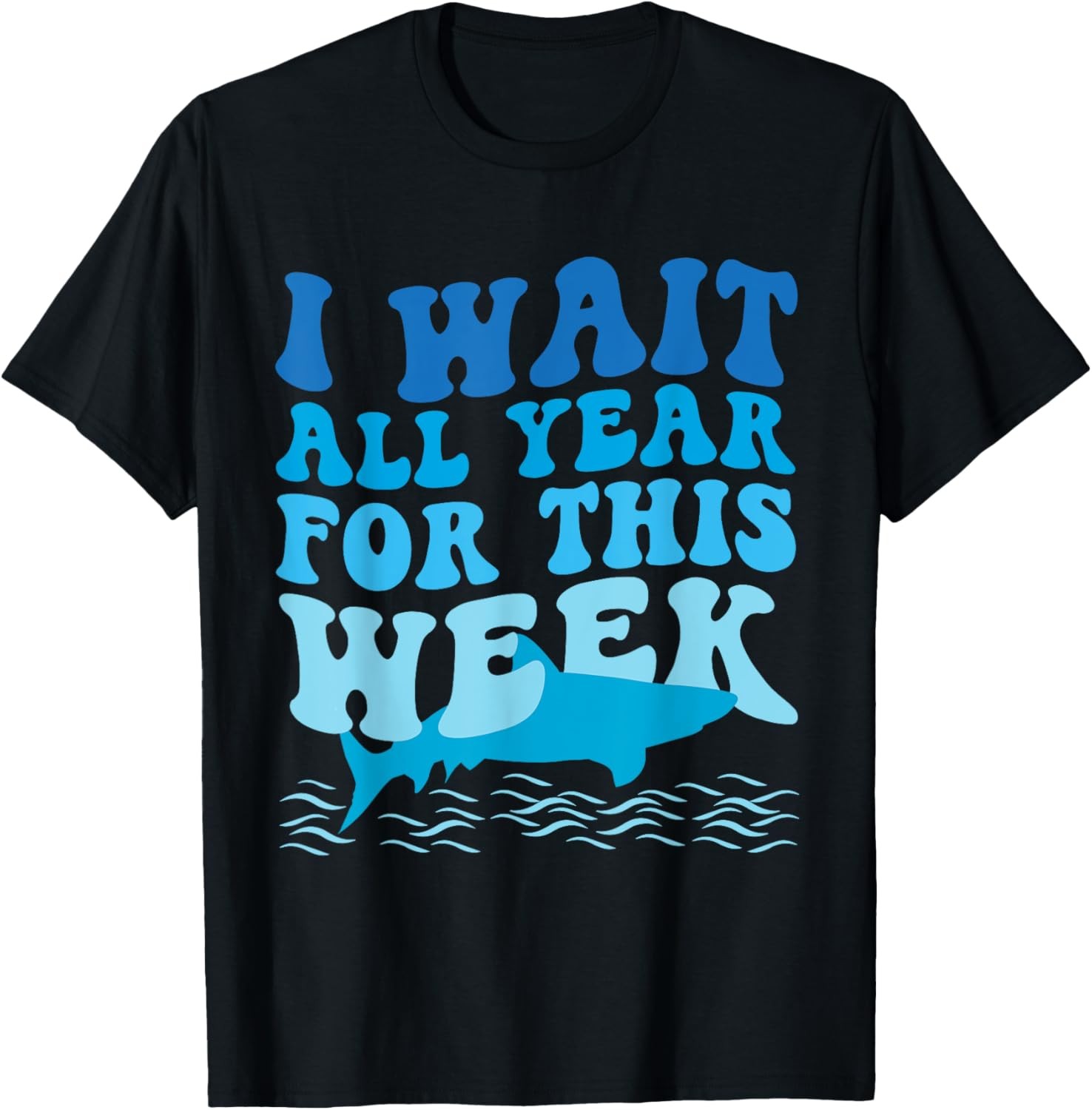 I Wait All Year For This Week Funny Shark Lover 2025 Ocean T-Shirt